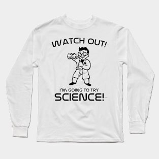 I'm Going To Try Science Long Sleeve T-Shirt